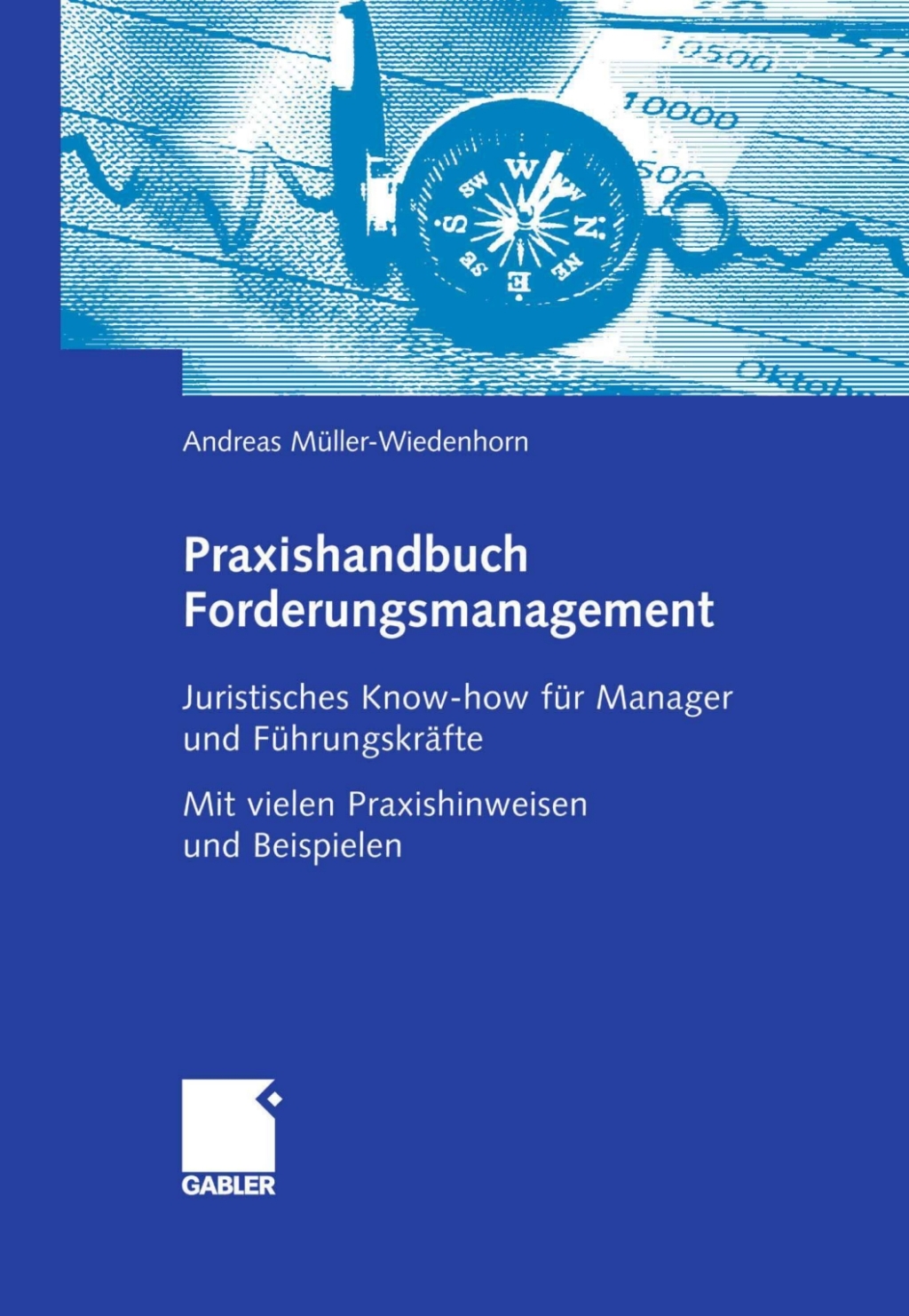 Praxishandbuch Forderungsmanagement Juristisches Know-how fÃ¢â‚¬Å¡ÃƒÂ ÃƒÂ¶Ã‚Â¬Ã¢Ë†Â«r Manager und FÃ¢â‚¬Å¡ÃƒÂ ÃƒÂ¶Ã‚Â¬Ã¢Ë†Â«hrungskrÃ¢â‚¬Å¡ÃƒÂ ÃƒÂ¶Ã‚Â¬ÃƒÅ¸fte Mit vielen Praxishinweisen und Beispielen 