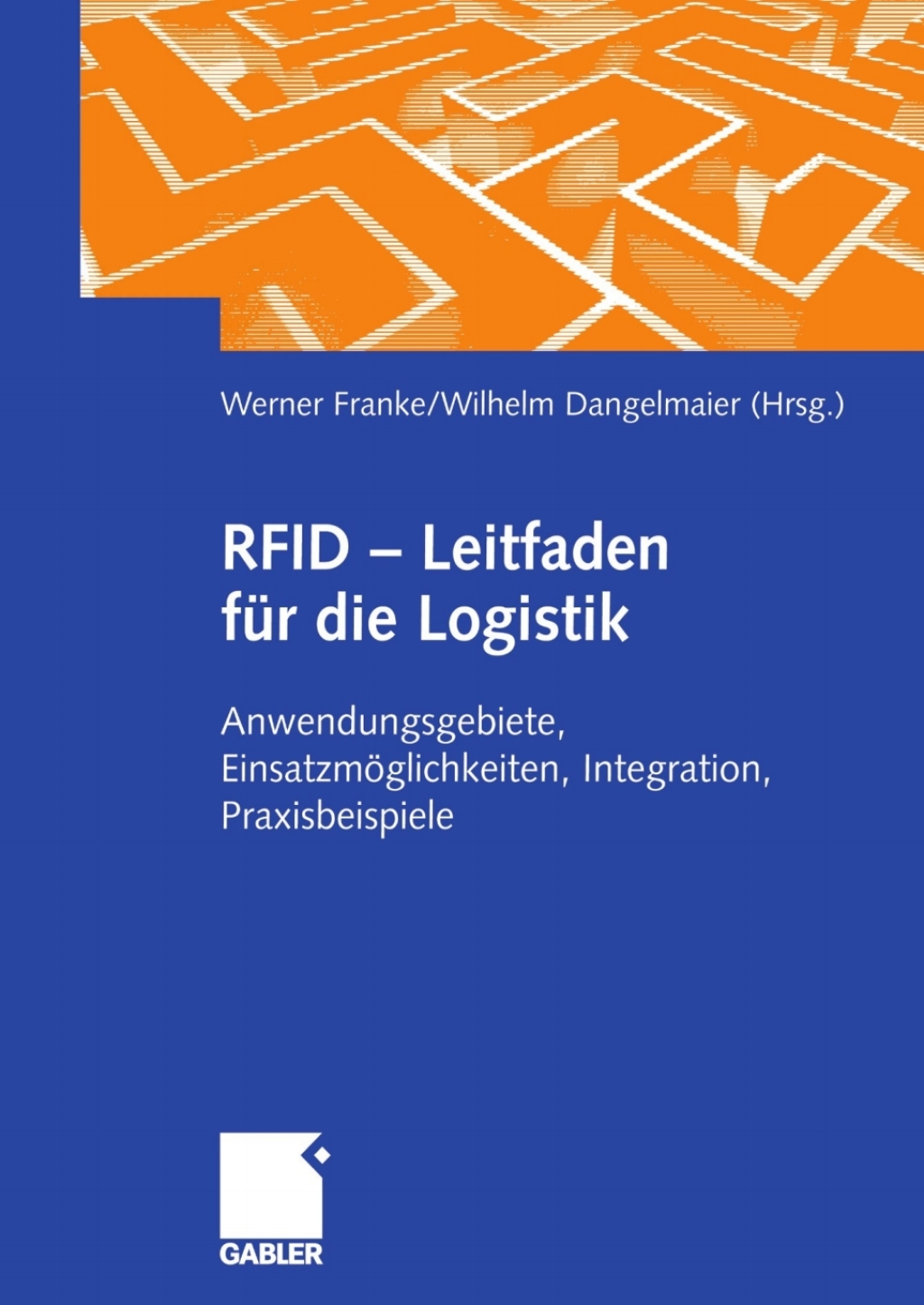 RFID - Leitfaden fÃ¢â‚¬Å¡ÃƒÂ ÃƒÂ¶Ã‚Â¬Ã¢Ë†Â«r die Logistik Anwendungsgebiete, EinsatzmÃ¢â‚¬Å¡ÃƒÂ ÃƒÂ¶Ã¢â‚¬Å¡ÃƒÂ Ãƒâ€¡glichkeiten, Integration, Praxisbeispiele 