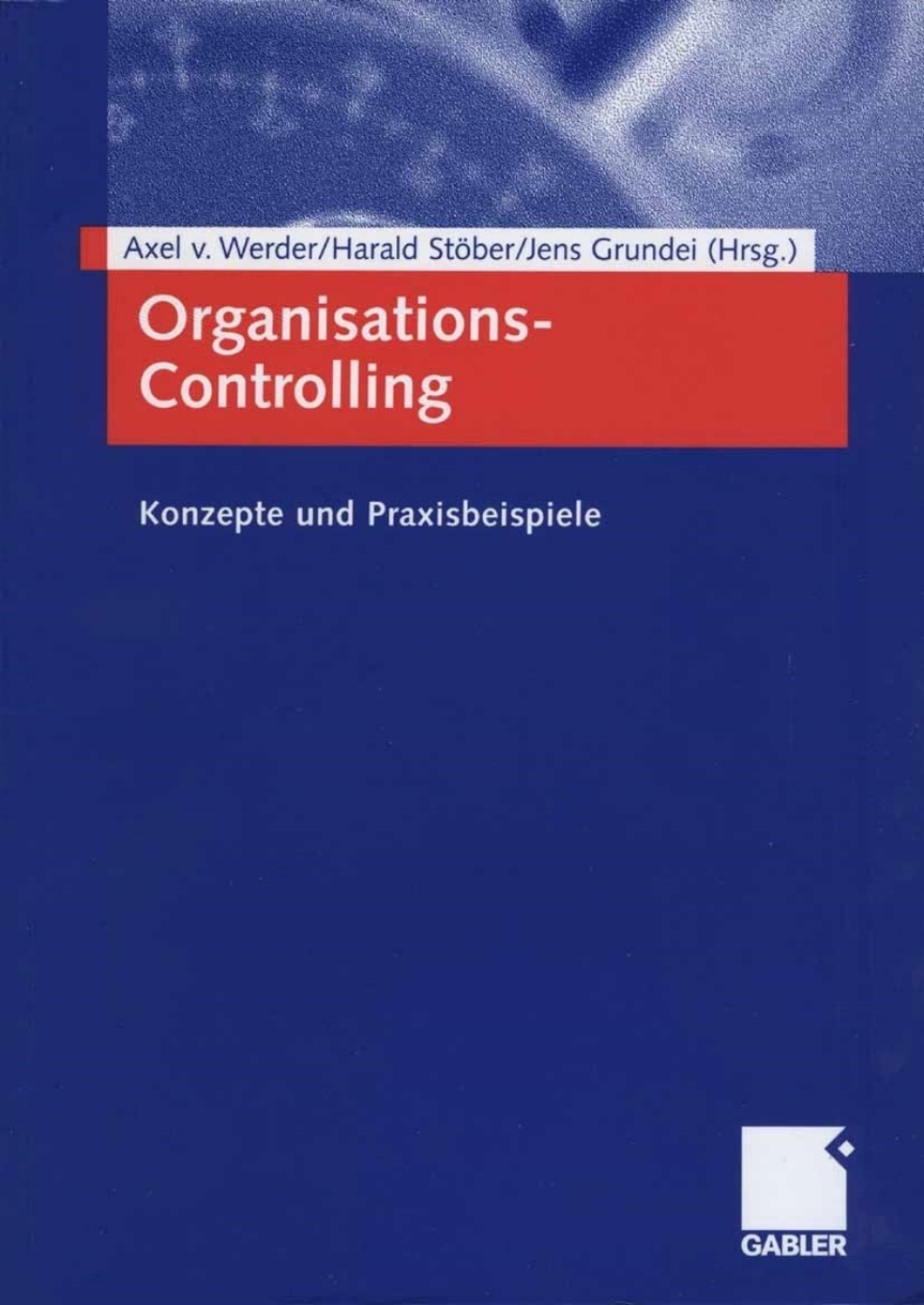 Organisations-Controlling Konzepte und Praxisbeispiele 
