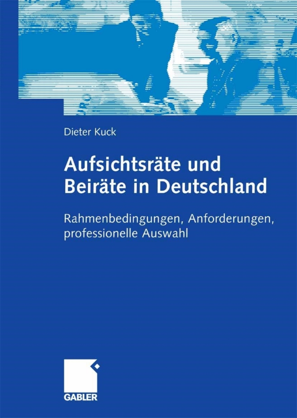 AufsichtsrÃ¢â‚¬Å¡ÃƒÂ ÃƒÂ¶Ã‚Â¬ÃƒÅ¸te und BeirÃ¢â‚¬Å¡ÃƒÂ ÃƒÂ¶Ã‚Â¬ÃƒÅ¸te in Deutschland Rahmenbedingungen, Anforderungen, professionelle Auswahl 