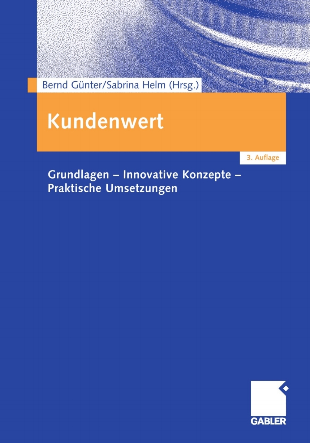 Kundenwert Grundlagen - Innovative Konzepte - Praktische Umsetzungen 3rd Edition