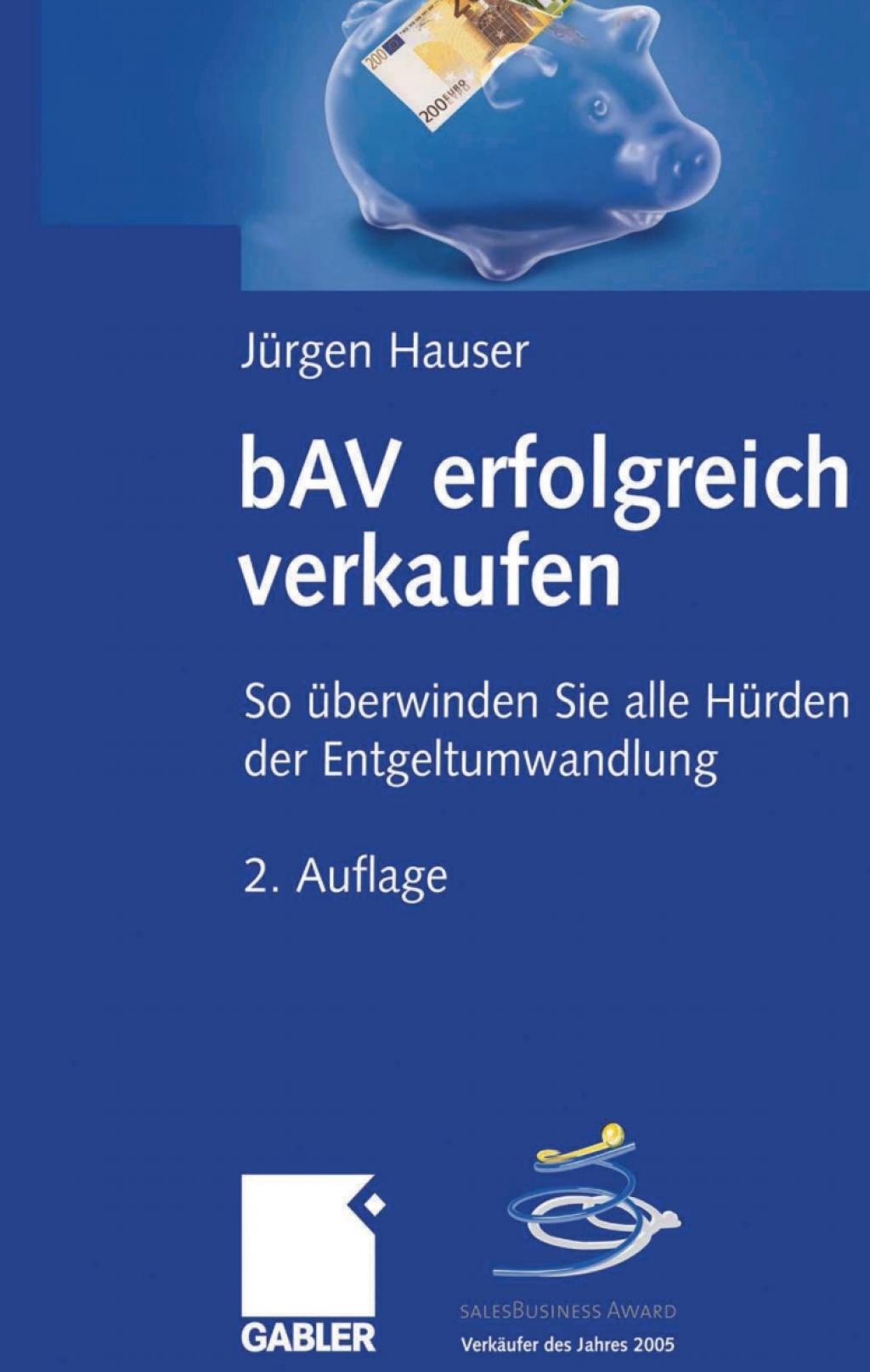 bAV erfolgreich verkaufen So Ã¢â‚¬Å¡ÃƒÂ ÃƒÂ¶Ã‚Â¬Ã¢Ë†Â«berwinden Sie alle HÃ¢â‚¬Å¡ÃƒÂ ÃƒÂ¶Ã‚Â¬Ã¢Ë†Â«rden der Entgeltumwandlung 2nd Edition