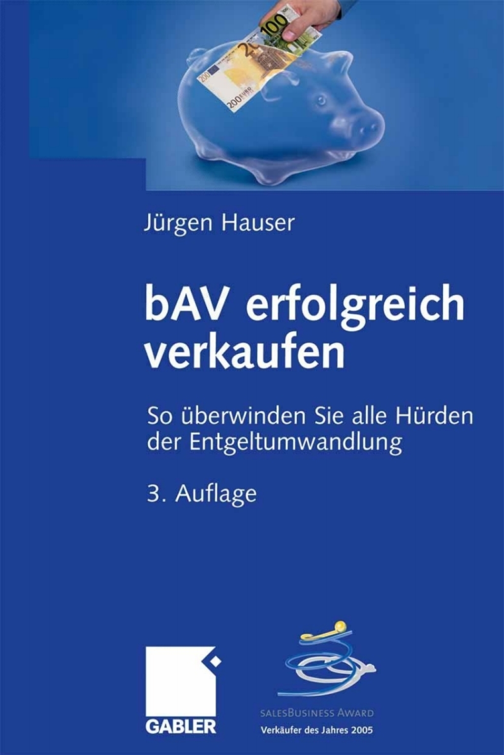 bAV erfolgreich verkaufen So Ã¢â‚¬Å¡ÃƒÂ ÃƒÂ¶Ã‚Â¬Ã¢Ë†Â«berwinden Sie alle HÃ¢â‚¬Å¡ÃƒÂ ÃƒÂ¶Ã‚Â¬Ã¢Ë†Â«rden der Entgeltumwandlung 3rd Edition