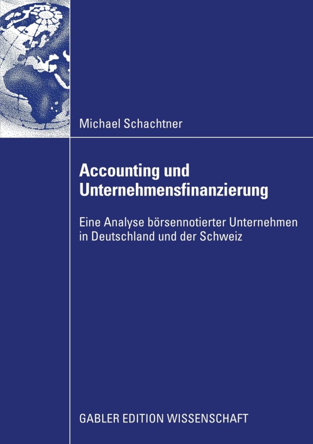 Accounting und Unternehmensfinanzierung Eine Analyse bÃ¢â‚¬Å¡ÃƒÂ ÃƒÂ¶Ã¢â‚¬Å¡ÃƒÂ Ãƒâ€¡rsennotierter Unternehmen in Deutschland und der Schweiz 