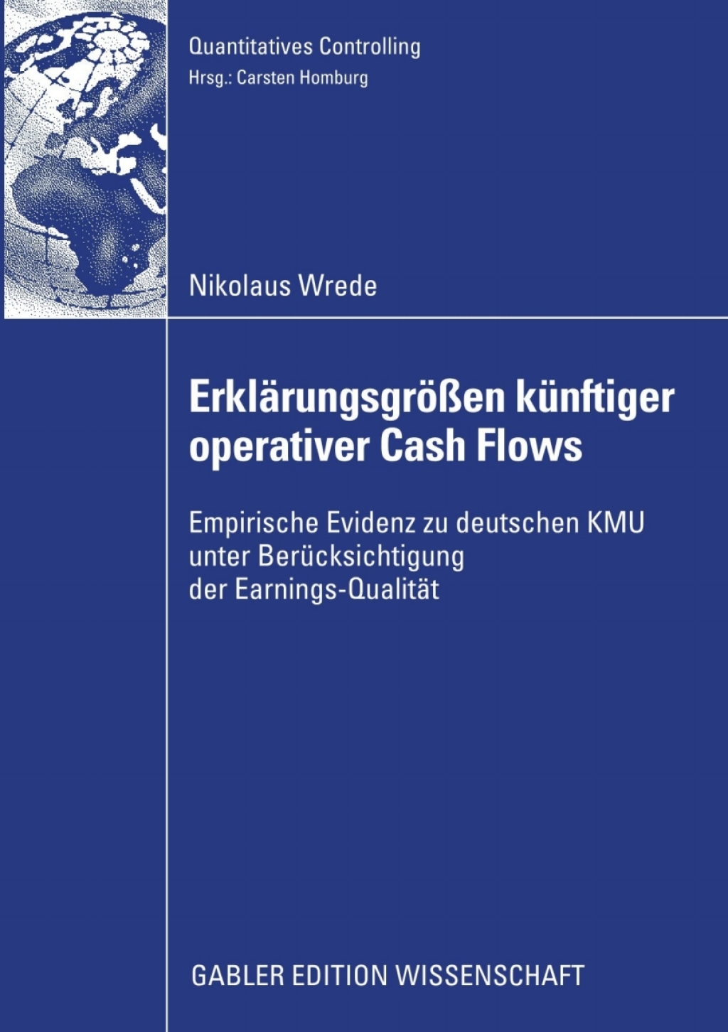 ErklÃ¢â‚¬Å¡ÃƒÂ ÃƒÂ¶Ã‚Â¬ÃƒÅ¸rungsgrÃ¢â‚¬Å¡ÃƒÂ ÃƒÂ¶Ã¢â‚¬Å¡ÃƒÂ Ãƒâ€¡Ã¢â‚¬Å¡ÃƒÂ ÃƒÂ¶Ã¢Ë†Å¡Ã‚Âºen kÃ¢â‚¬Å¡ÃƒÂ ÃƒÂ¶Ã‚Â¬Ã¢Ë†Â«nftiger operativer Cash Flows Empirische Evidenz zu deutschen KMU unter BerÃ¢â‚¬Å¡ÃƒÂ ÃƒÂ¶Ã‚Â¬Ã¢Ë†Â«cksichtigung der Earnings-QualitÃ¢â‚¬Å¡ÃƒÂ ÃƒÂ¶Ã‚Â¬ÃƒÅ¸t 