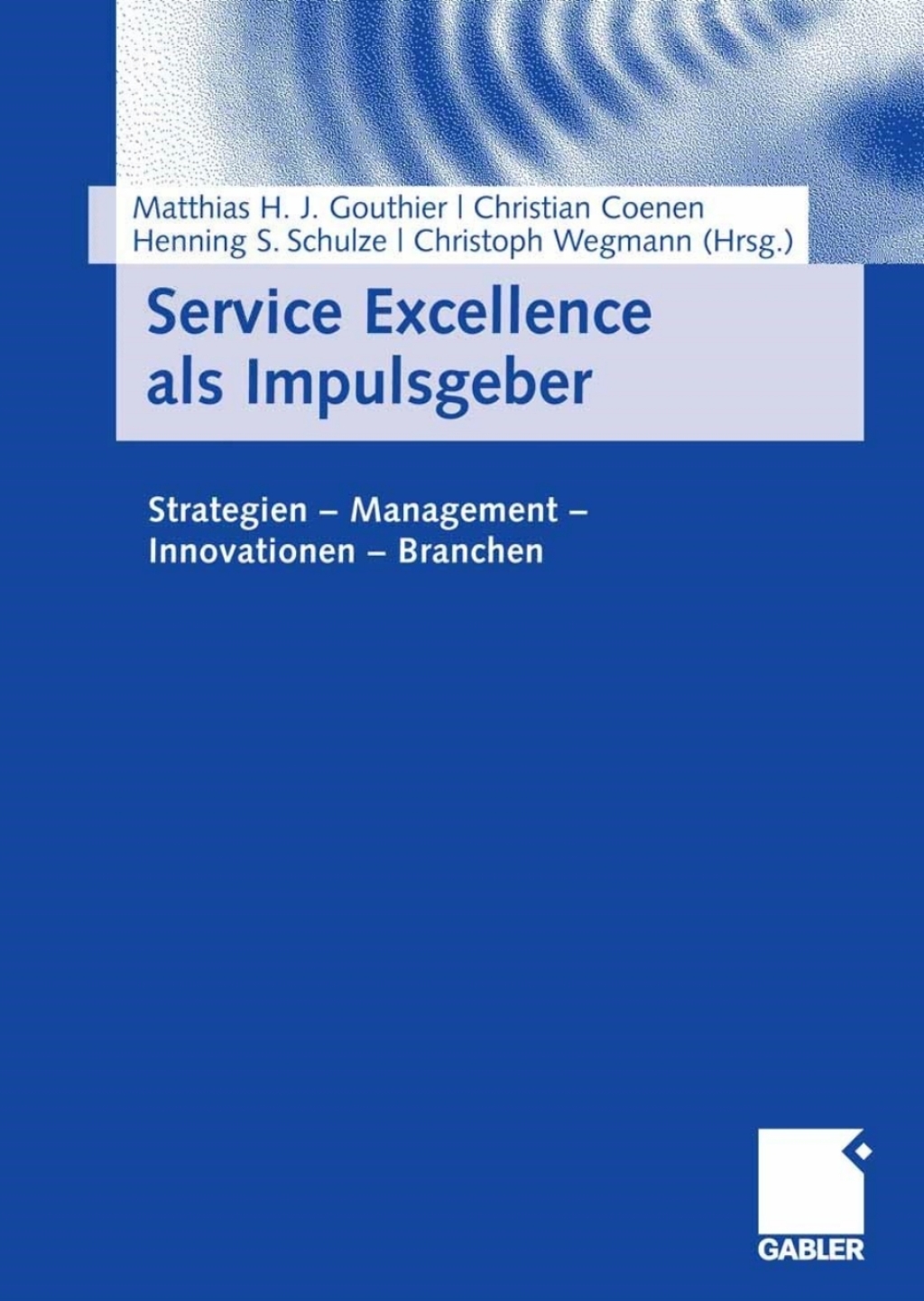 Service Excellence als Impulsgeber Strategien - Management - Innovationen - Branchen 