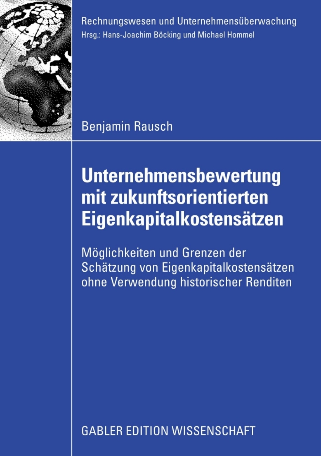 Unternehmensbewertung mit zukunftsorientierten EigenkapitalkostensÃ¢â‚¬Å¡ÃƒÂ ÃƒÂ¶Ã‚Â¬ÃƒÅ¸tzen MÃ¢â‚¬Å¡ÃƒÂ ÃƒÂ¶Ã¢â‚¬Å¡ÃƒÂ Ãƒâ€¡glichkeiten und Grenzen der SchÃ¢â‚¬Å¡ÃƒÂ ÃƒÂ¶Ã‚Â¬ÃƒÅ¸tzung von EigenkapitalkostensÃ¢â‚¬Å¡ÃƒÂ ÃƒÂ¶Ã‚Â¬ÃƒÅ¸tzen ohne Verwendung historischer Renditen 
