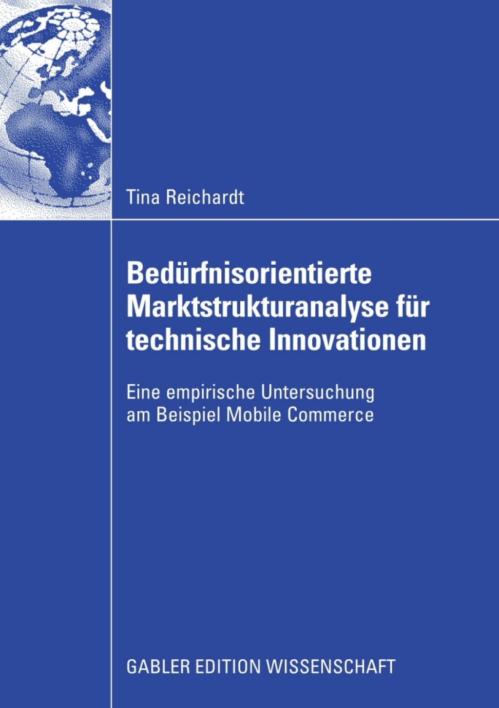 BedÃ¢â‚¬Å¡ÃƒÂ ÃƒÂ¶Ã‚Â¬Ã¢Ë†Â«rfnisorientierte Marktstrukturanalyse fÃ¢â‚¬Å¡ÃƒÂ ÃƒÂ¶Ã‚Â¬Ã¢Ë†Â«r technische Innovationen Eine empirische Untersuchung am Beispiel Mobile Commerce 