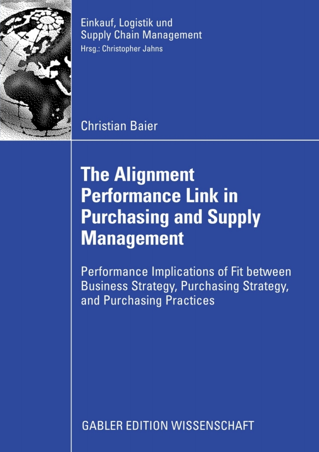 The Alignment Performance Link in Purchasing and Supply Management Performance Implications of Fit between Business Strategy, Purchasing Strategy, and Purchasing Practices 