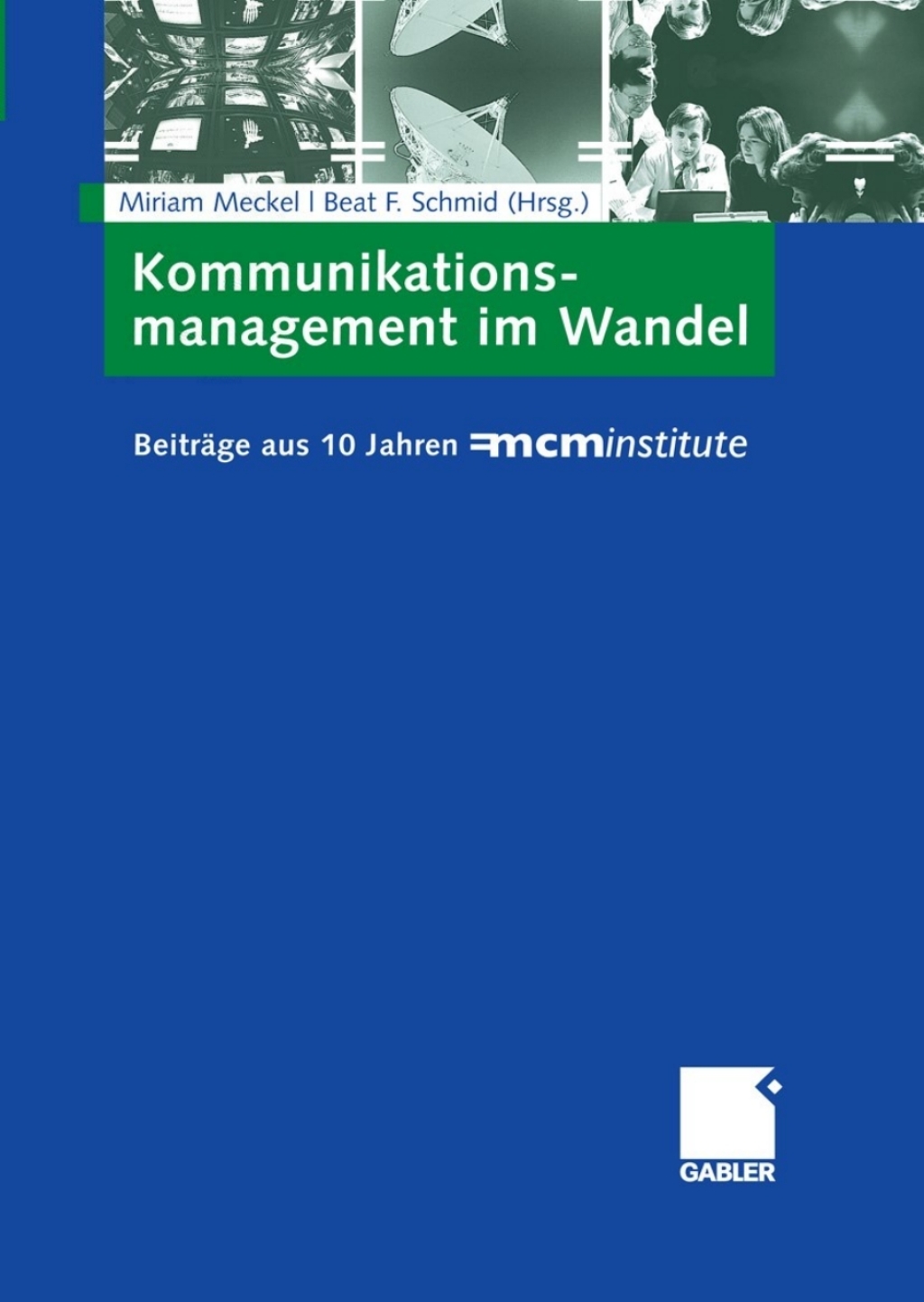 Kommunikationsmanagement im Wandel BeitrÃ¢â‚¬Å¡ÃƒÂ ÃƒÂ¶Ã‚Â¬ÃƒÅ¸ge aus 10 Jahren =mcminstitute 