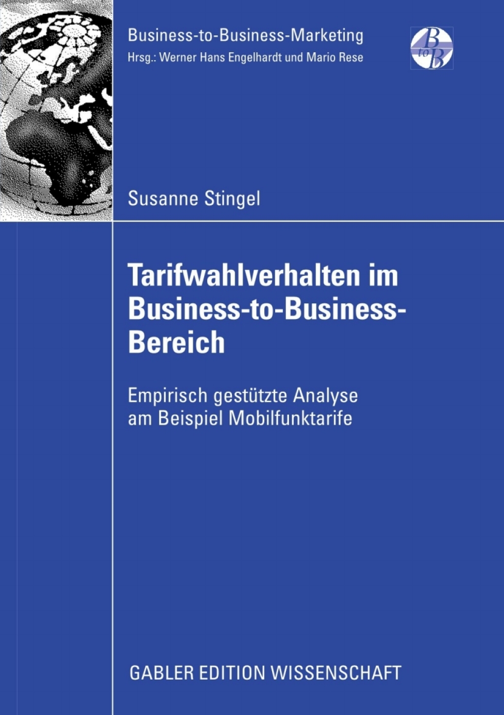 Tarifwahlverhalten im Business-to-Business-Bereich Empirisch gestÃ¢â‚¬Å¡ÃƒÂ ÃƒÂ¶Ã‚Â¬Ã¢Ë†Â«tzte Analyse am Beispiel Mobilfunktarife 