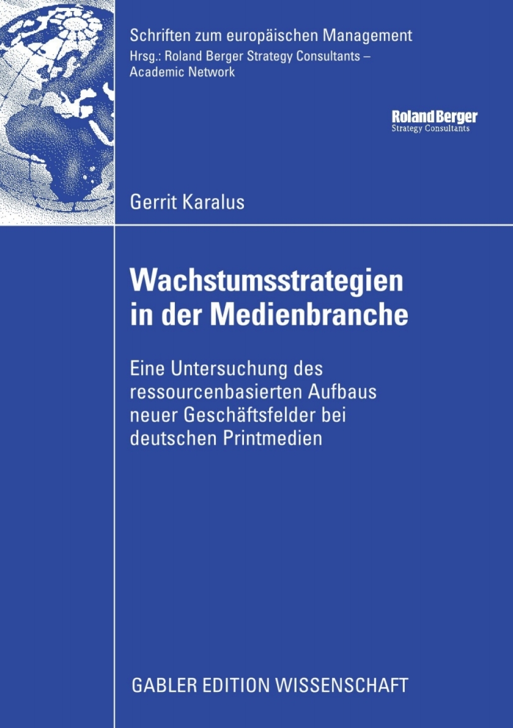 Wachstumsstrategien in der Medienbranche Eine Untersuchung des ressourcenbasierten Aufbaus neuer GeschÃ¢â‚¬Å¡ÃƒÂ ÃƒÂ¶Ã‚Â¬ÃƒÅ¸ftsfelder bei deutschen Printmedien 