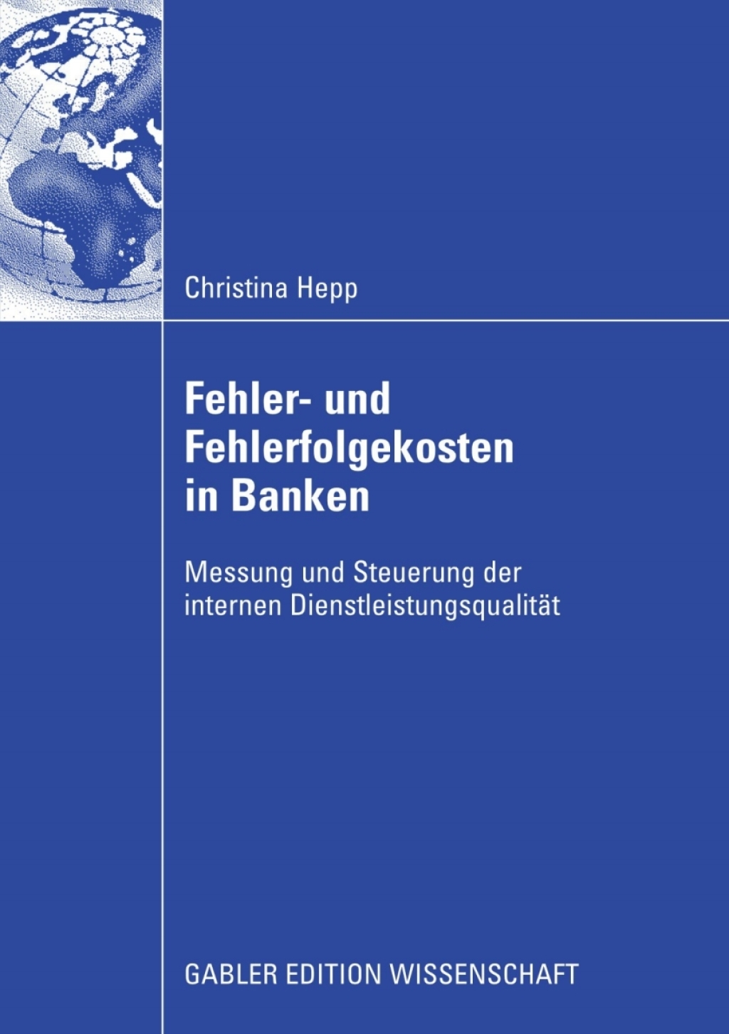 Fehler und Fehlerfolgekosten in Banken Messung und Steuerung der internen DienstleistungsqualitÃ¢â‚¬Å¡ÃƒÂ ÃƒÂ¶Ã‚Â¬ÃƒÅ¸t 