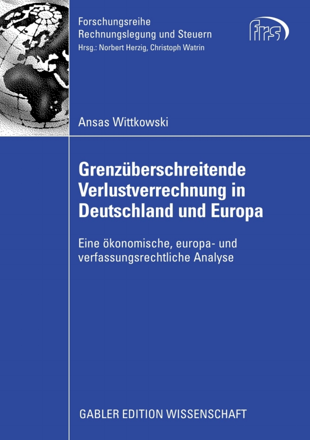 GrenzÃ¢â‚¬Å¡ÃƒÂ ÃƒÂ¶Ã‚Â¬Ã¢Ë†Â«berschreitende Verlustverrechnung in Deutschland und Europa Eine Ã¢â‚¬Å¡ÃƒÂ ÃƒÂ¶Ã¢â‚¬Å¡ÃƒÂ Ãƒâ€¡konomische, europa- und verfassungsrechtliche Analyse 