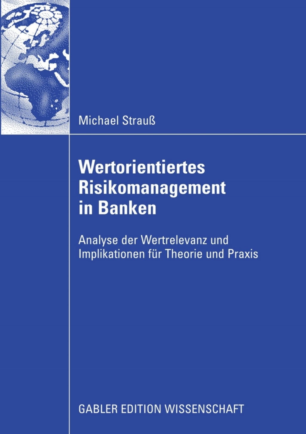 Wertorientiertes Risikomanagement in Banken Analyse der Wertrelevanz und Implikationen fÃ¢â‚¬Å¡ÃƒÂ ÃƒÂ¶Ã‚Â¬Ã¢Ë†Â«r Theorie und Praxis 