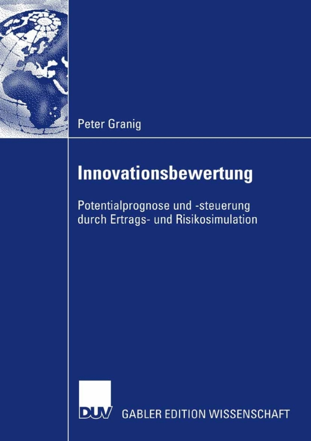 Innovationsbewertung Potentialprognose und -steuerung durch Ertrags- und Risikosimulation 
