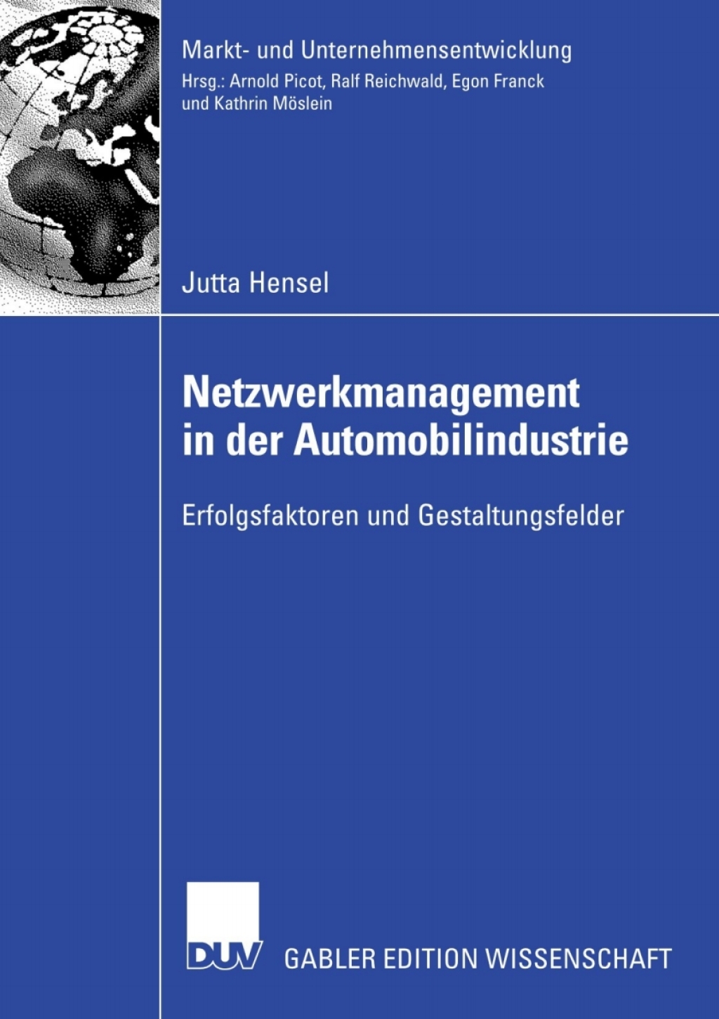 Netzwerkmanagement in der Automobilindustrie Erfolgsfaktoren und Gestaltungsfelder 
