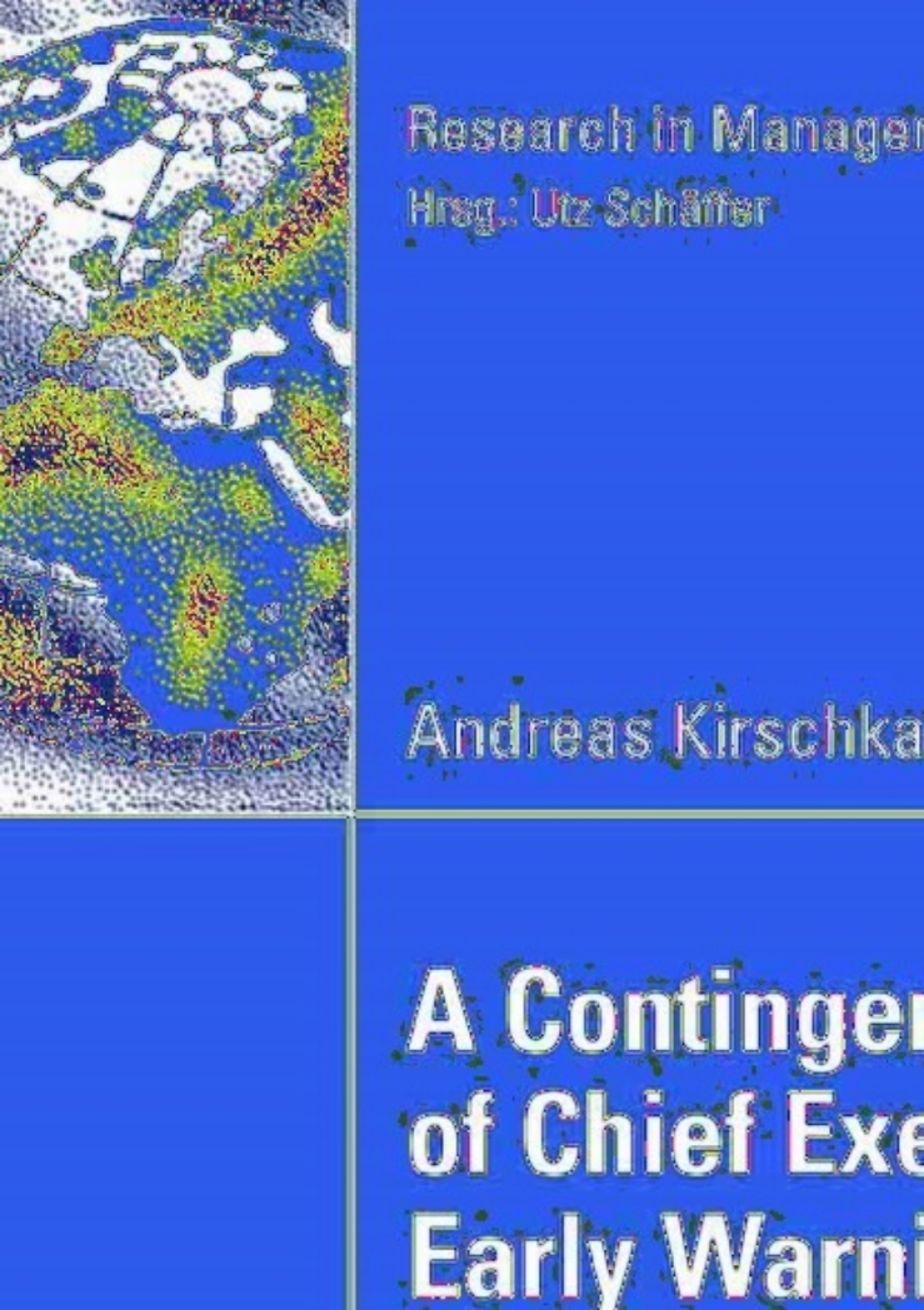 A Contingency-Based View of Chief Executive Officers' Early Warning Behaviour An Empirical Analysis of German Medium-Sized Companies 