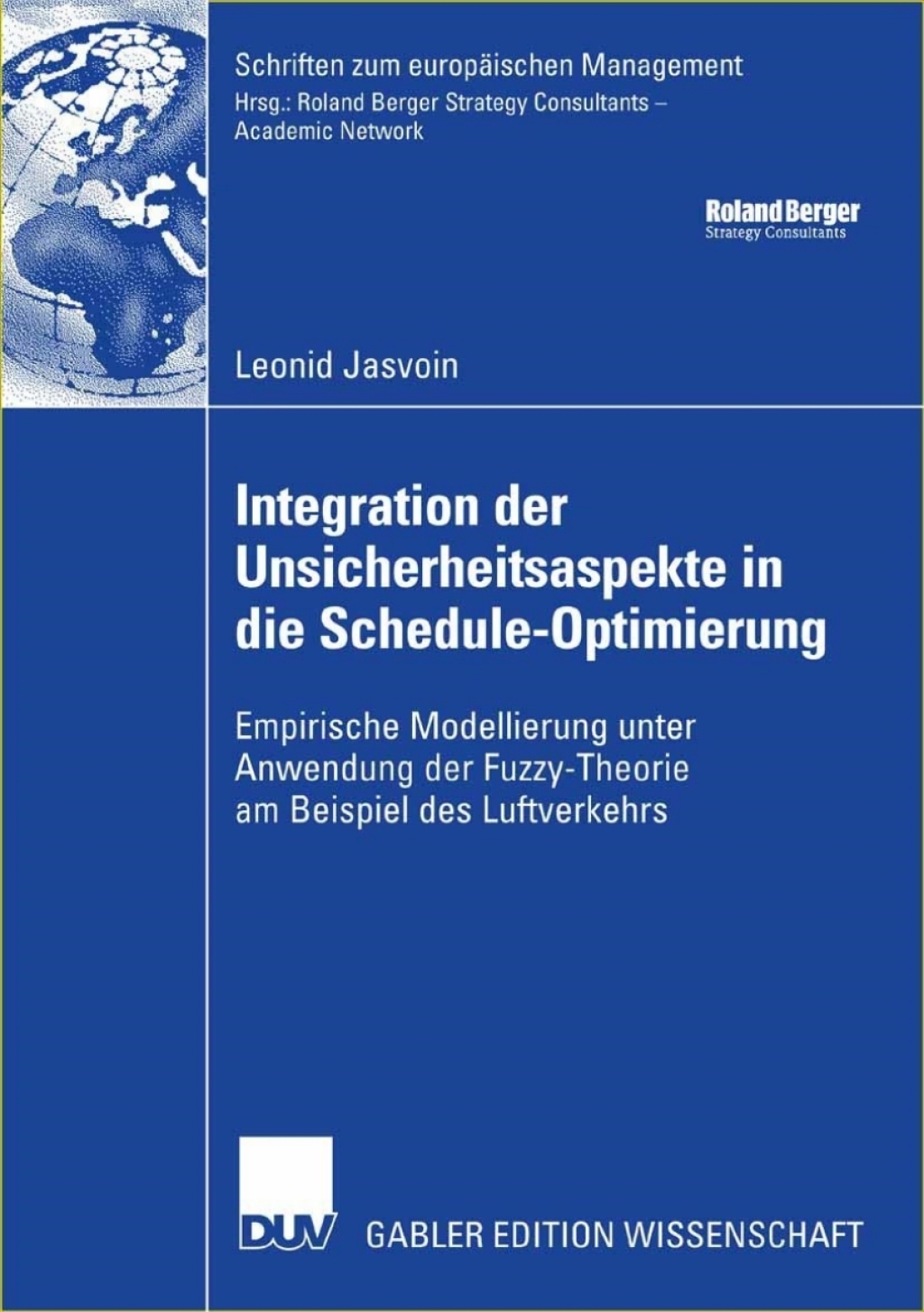 Integration der Unsicherheitsaspekte in die Schedule-Optimierung Empirische Modellierung unter Anwendung der Fuzzy-Theorie am Beispiel des Luftverkehrs 