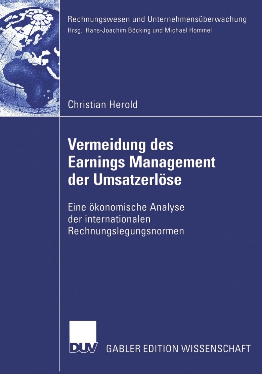 Vermeidung des Earnings Management der UmsatzerlÃ¢â‚¬Å¡ÃƒÂ ÃƒÂ¶Ã¢â‚¬Å¡ÃƒÂ Ãƒâ€¡se Eine Ã¢â‚¬Å¡ÃƒÂ ÃƒÂ¶Ã¢â‚¬Å¡ÃƒÂ Ãƒâ€¡konomische Analyse der internationalen Rechnungslegungsnormen 