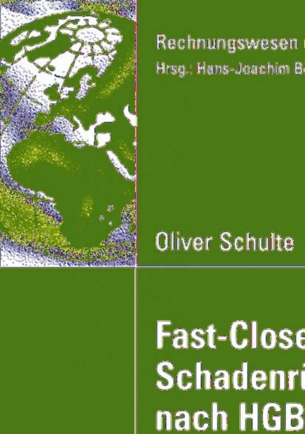 Fast Close-AbschlÃ¢â‚¬Å¡ÃƒÂ ÃƒÂ¶Ã‚Â¬Ã¢Ë†Â«sse und SchadenrÃ¢â‚¬Å¡ÃƒÂ ÃƒÂ¶Ã‚Â¬Ã¢Ë†Â«ckstellungen nach HGB, IAS/IFRS und US-GAAP 