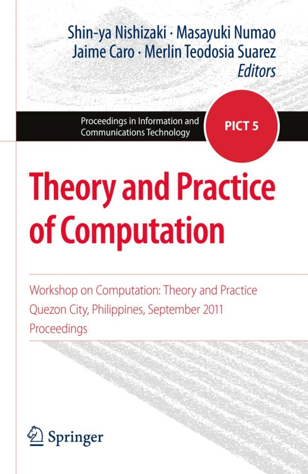 Theory and Practice of Computation Workshop on Computation: Theory and Practice, Quezon City, Philippines, September 2011, Proceedings 1st Edition