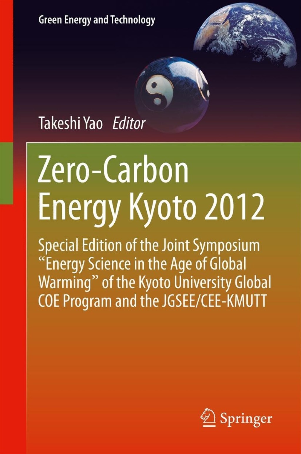 Zero-Carbon Energy Kyoto 2012 Special Edition of the Joint Symposium "Energy Science in the Age of Global Warming" of the Kyoto University Global COE Program and the JGSEE/CEE-KMUTT 