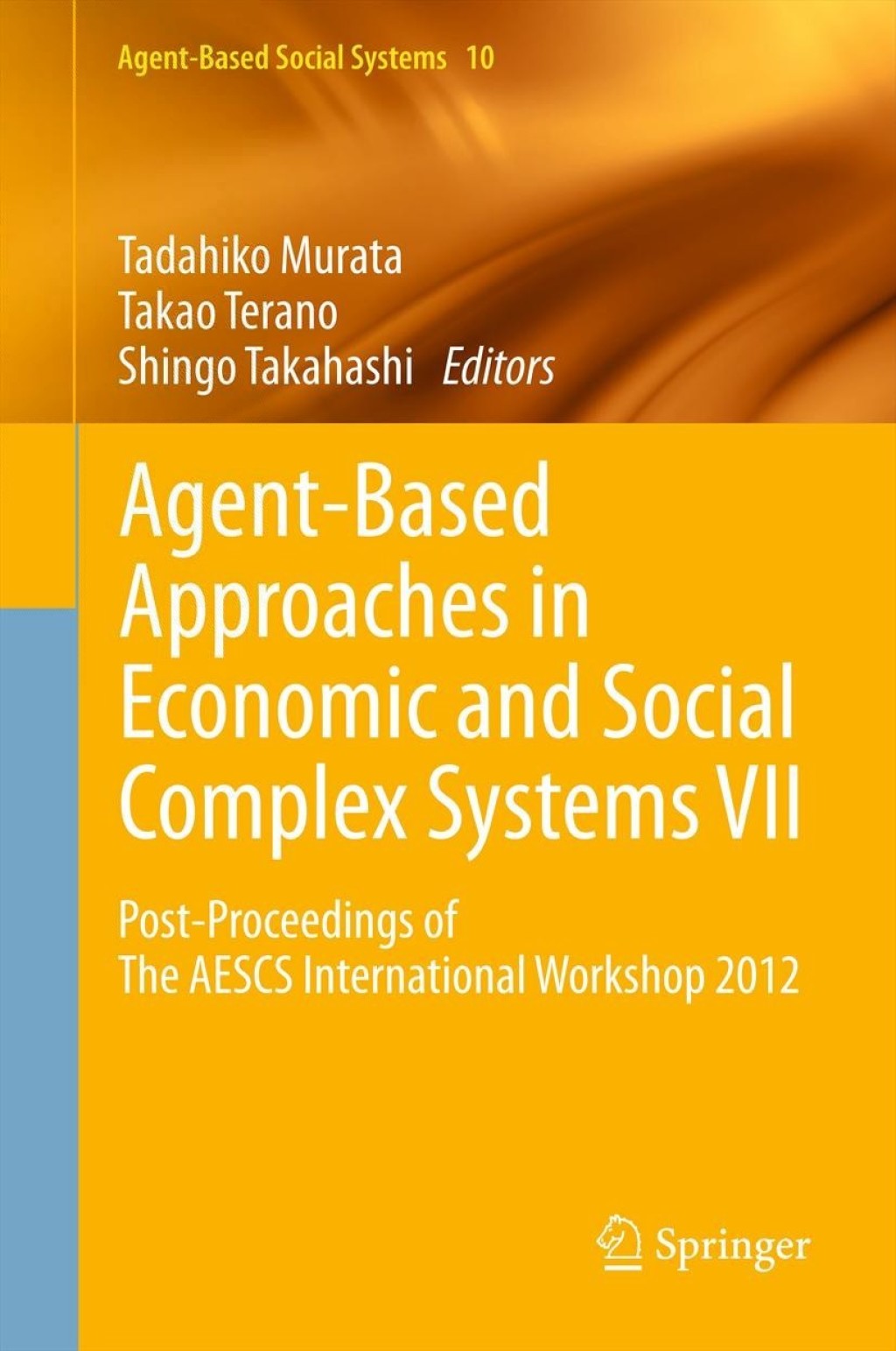 Agent-Based Approaches in Economic and Social Complex Systems VII Post-Proceedings of The AESCS International Workshop 2012 