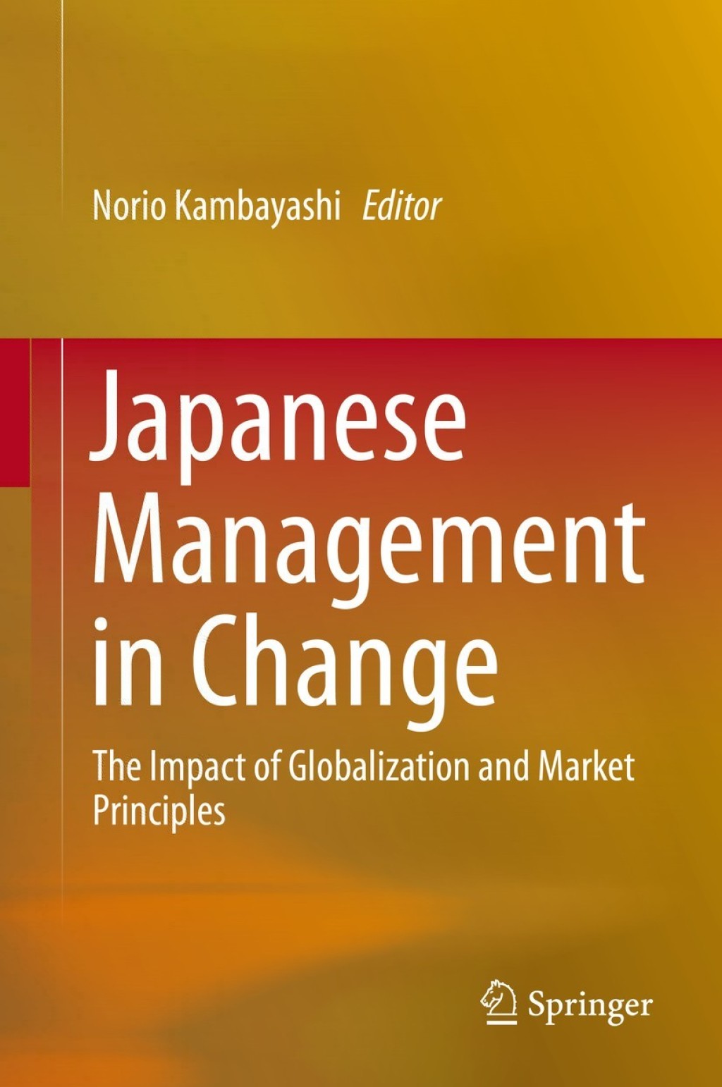Japanese Management in Change The Impact of Globalization and Market Principles 