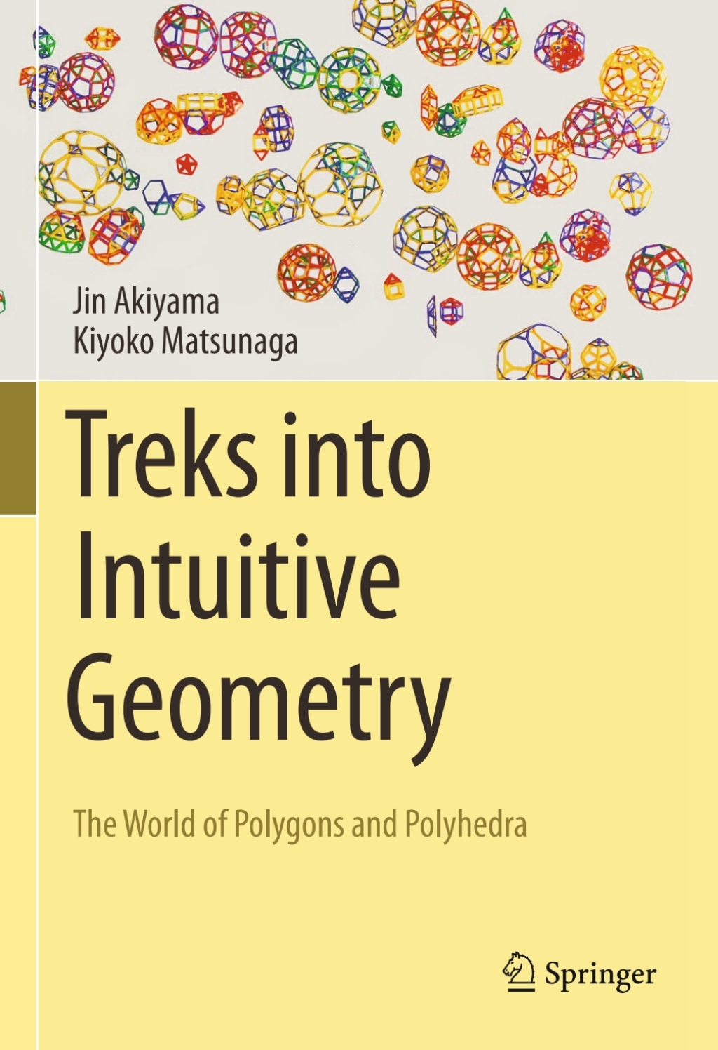 Treks into Intuitive Geometry The World of Polygons and Polyhedra 