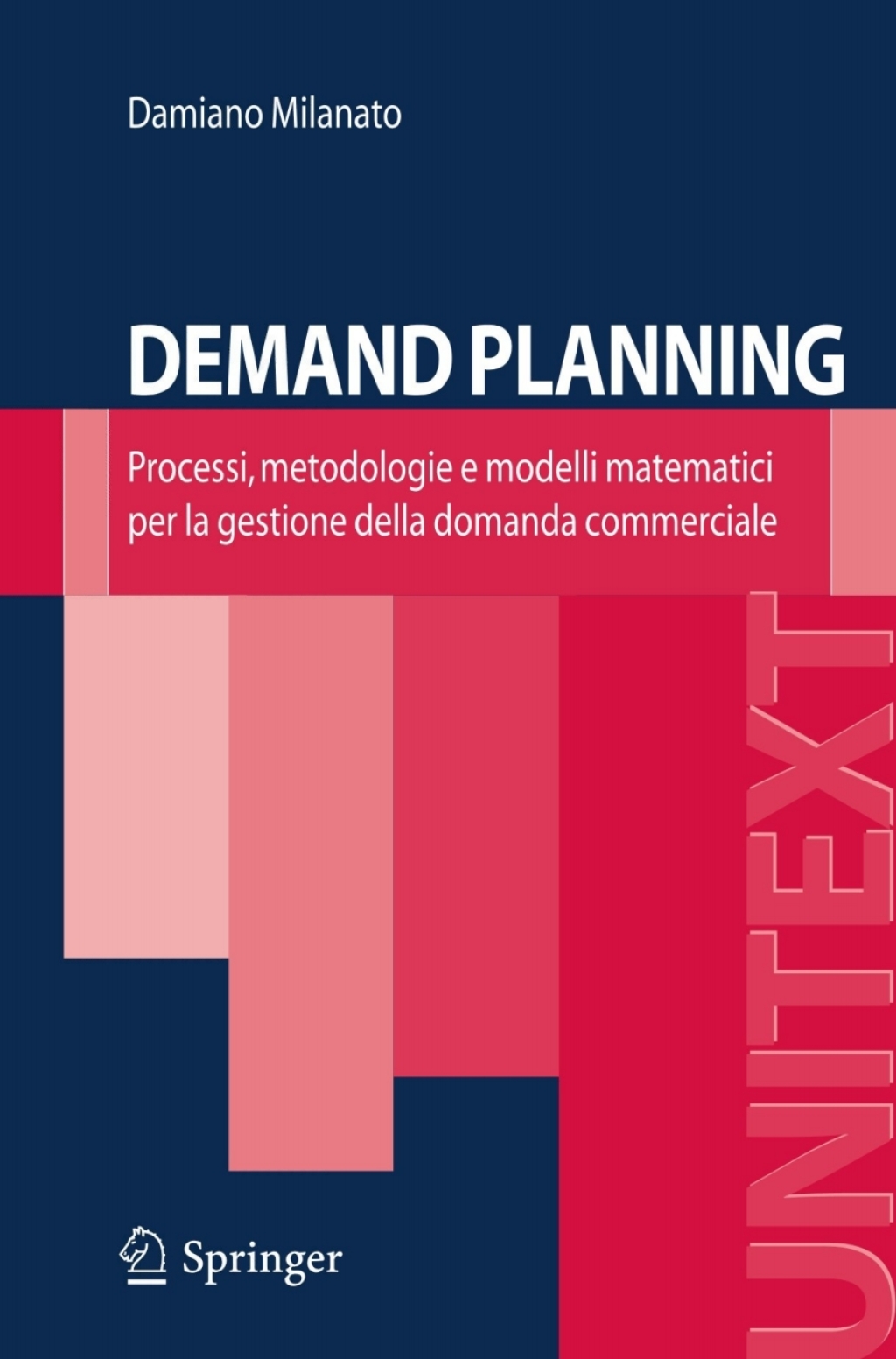 Demand Planning Processi, metodologie e modelli matematici per la gestione della domanda commerciale 