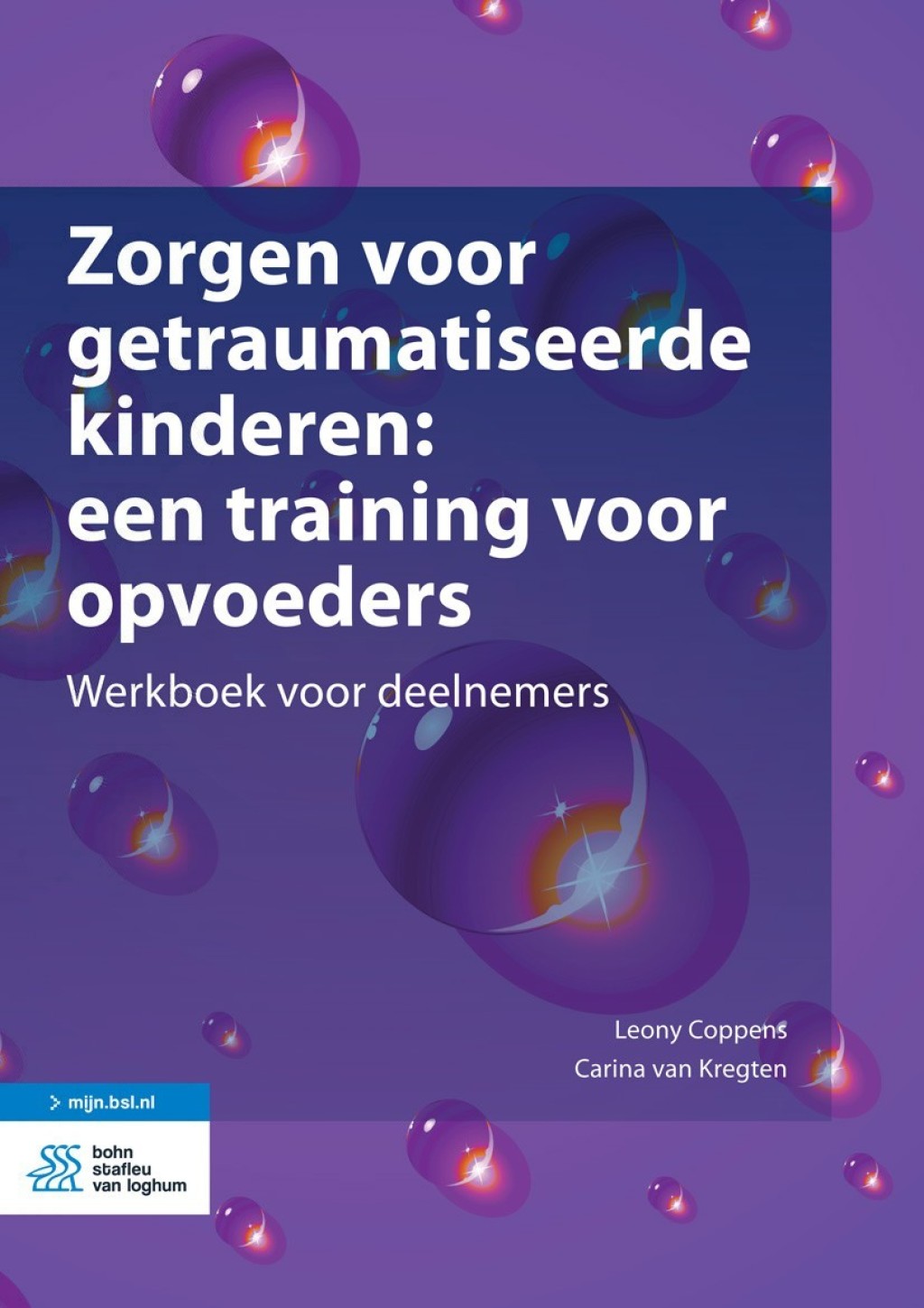 Zorgen voor getraumatiseerde kinderen: een training voor opvoeders Werkboek voor deelnemers 2nd Edition