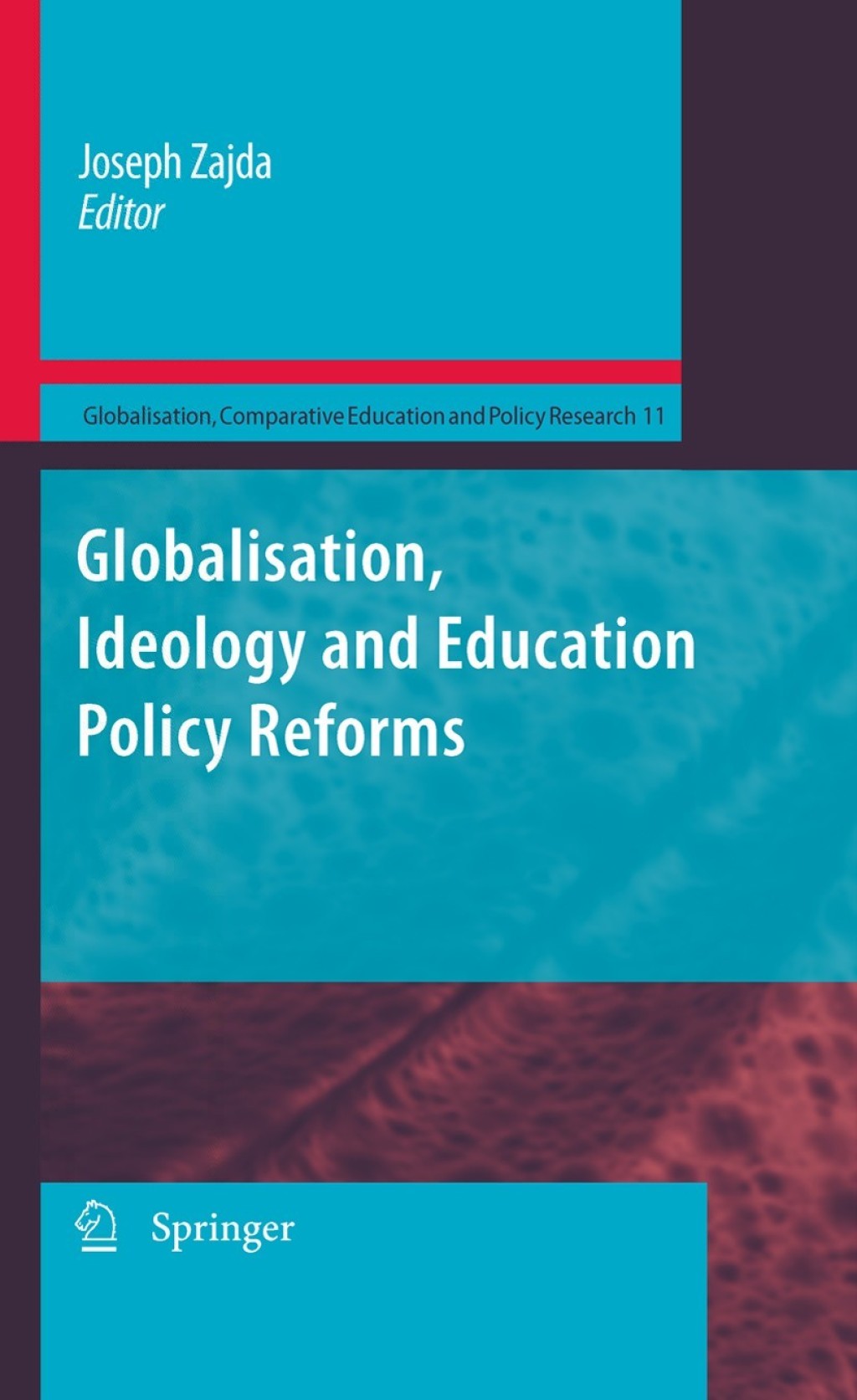 Globalisation, Ideology and Education Policy Reforms 1st Edition