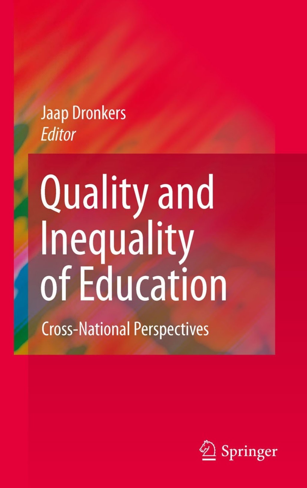 Quality and Inequality of Education Cross-National Perspectives 1st Edition