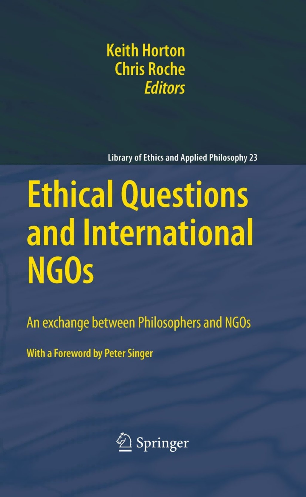 Ethical Questions and International NGOs An exchange between Philosophers and NGOs 1st Edition