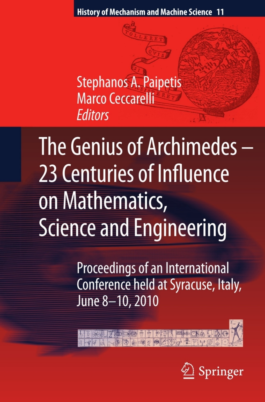 The Genius of Archimedes -- 23 Centuries of Influence on Mathematics, Science and Engineering Proceedings of an International Conference held at Syracuse, Italy, June 8-10, 2010 1st Edition