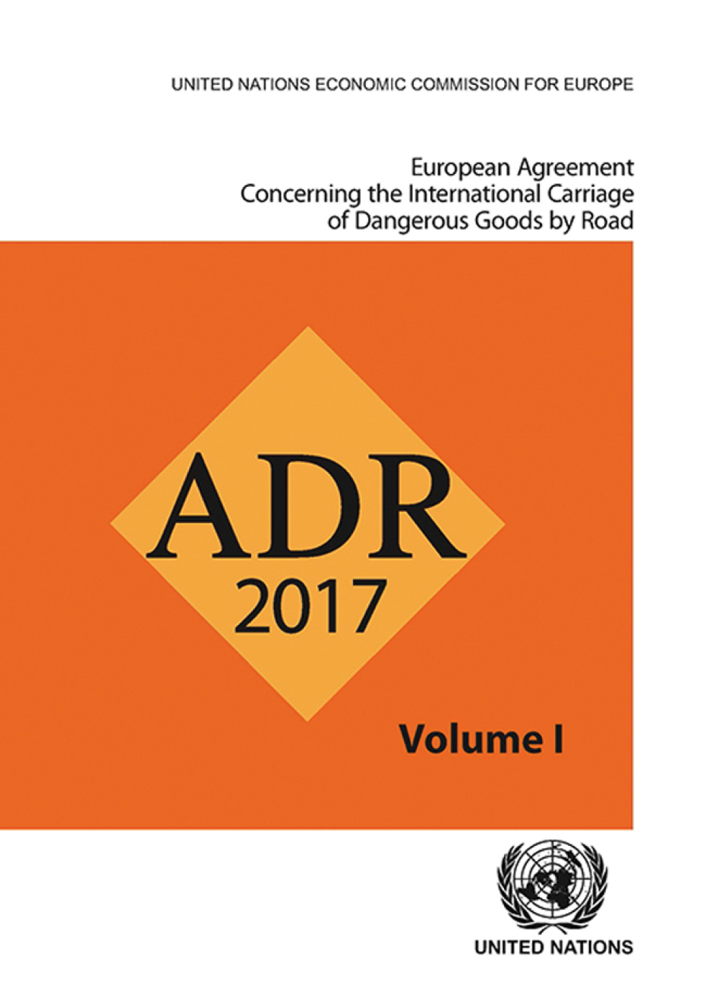 European Agreement Concerning the International Carriage of Dangerous Goods by Road (ADR): Applicable as from 1 January 2017 (Two-volume Set) 