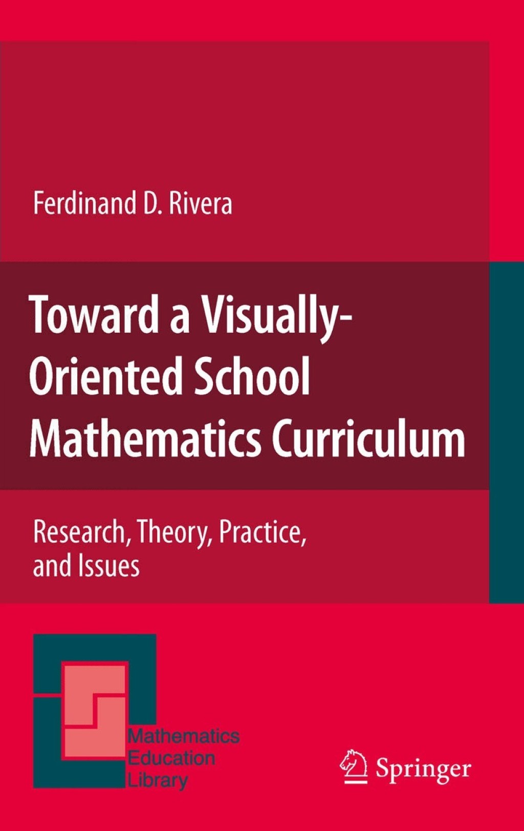 Toward a Visually-Oriented School Mathematics Curriculum Research, Theory, Practice, and Issues 