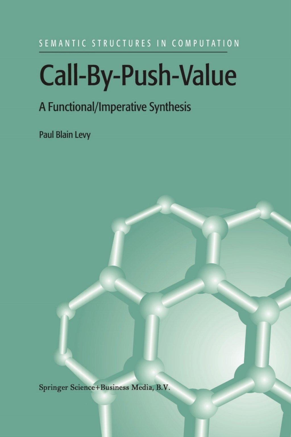 Call-By-Push-Value A Functional/Imperative Synthesis 