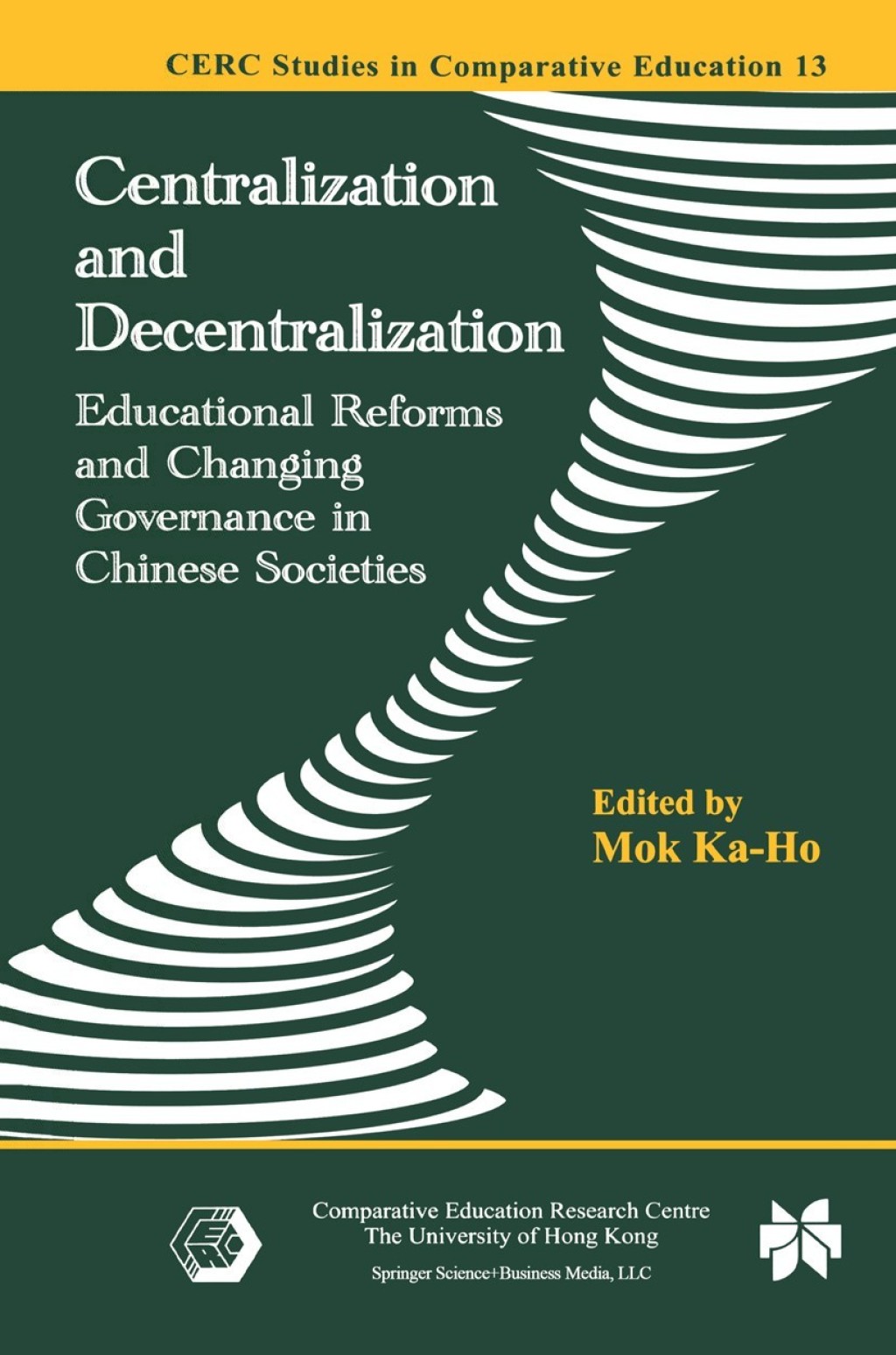 Centralization and Decentralization Educational Reforms and Changing Governance in Chinese Societies 1st Edition
