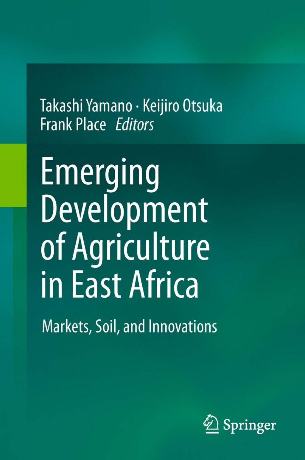 Emerging Development of Agriculture in East Africa Markets, Soil, and Innovations 1st Edition