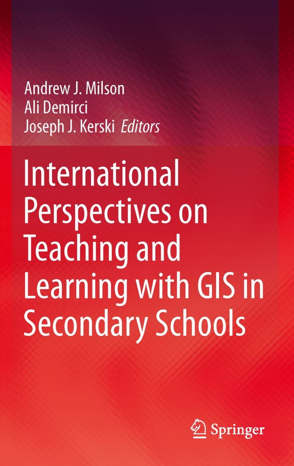 International Perspectives on Teaching and Learning with GIS in Secondary Schools 1st Edition