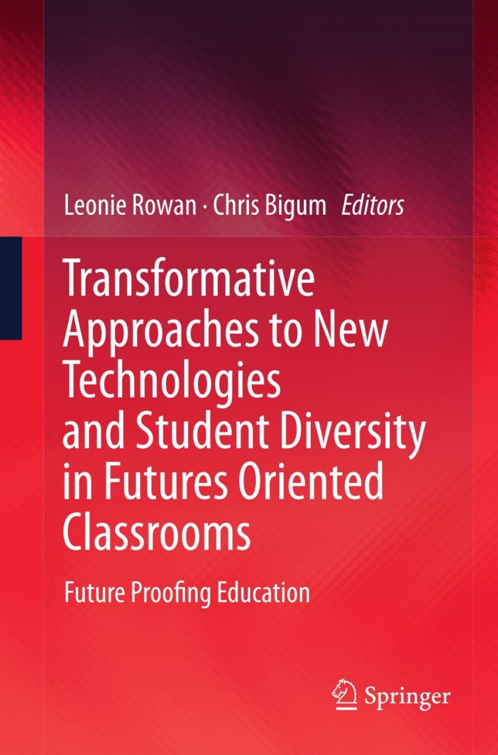 Transformative Approaches to New Technologies and Student Diversity in Futures Oriented Classrooms Future Proofing Education 