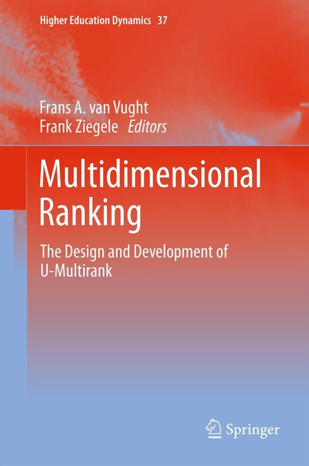 Multidimensional Ranking The Design and Development of U-Multirank 1st Edition