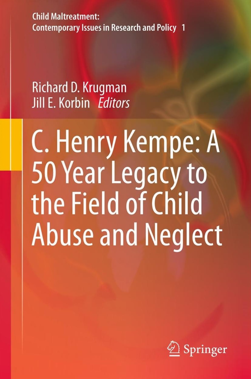 C. Henry Kempe: A 50 Year Legacy to the Field of Child Abuse and Neglect 