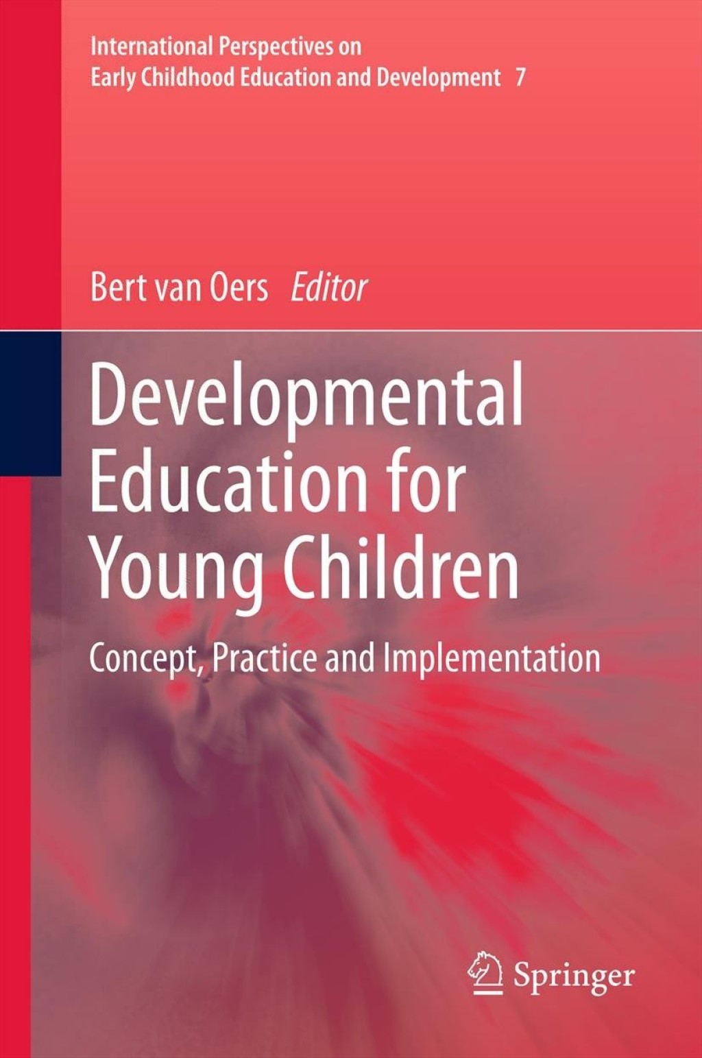 Developmental Education for Young Children Concept, Practice and Implementation 1st Edition