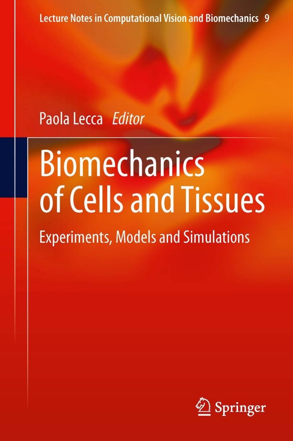 Biomechanics of Cells and Tissues Experiments, Models and Simulations 