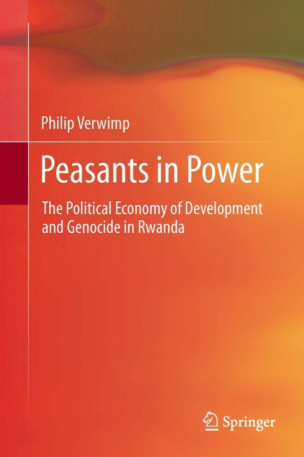 Peasants in Power The Political Economy of Development and Genocide in Rwanda 