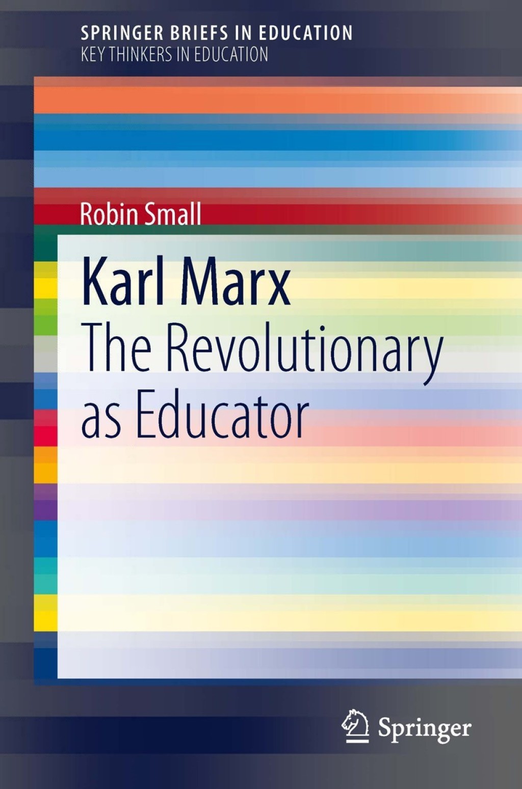 Karl Marx The Revolutionary as Educator 