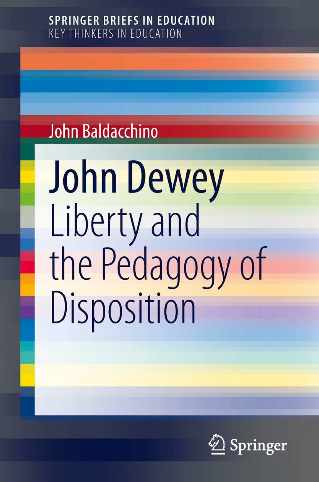 John Dewey Liberty and the Pedagogy of Disposition 